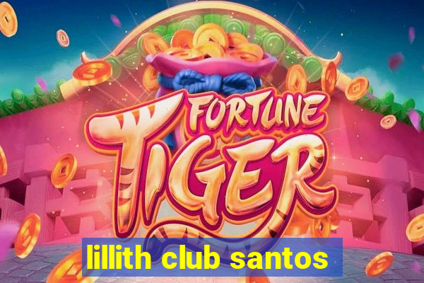 lillith club santos